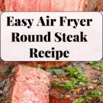 Easy Air Fryer Round Steak Recipe