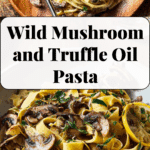 "Wild Mushroom and Truffle Oil Pasta Recipe